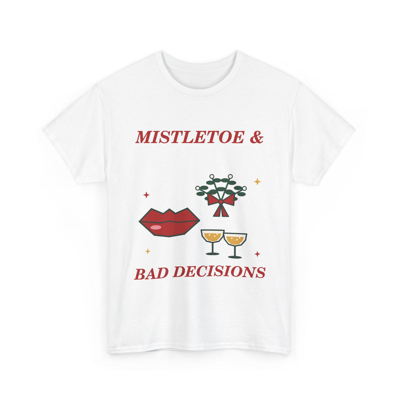 Mistletoe & Bad Decisions Christmas T-Shirt