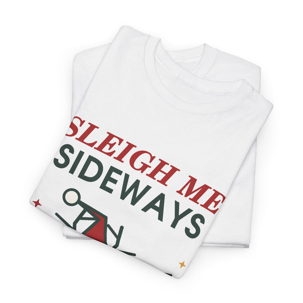 Sleigh Me Sideways Christmas T-Shirt