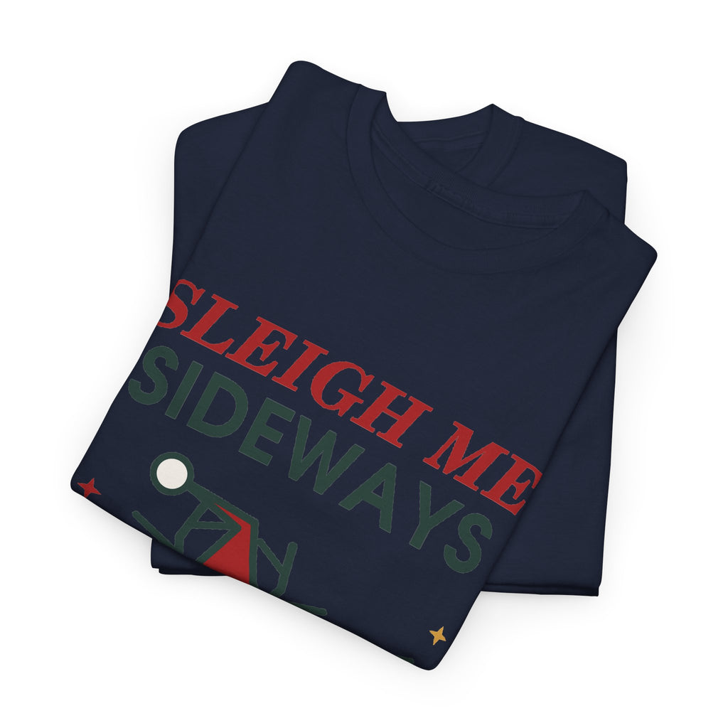 Sleigh Me Sideways Christmas T-Shirt