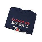 Sleigh Me Sideways Christmas Sweatshirt