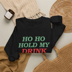 Ho Ho Hold My Drink Christmas Sweatshirt