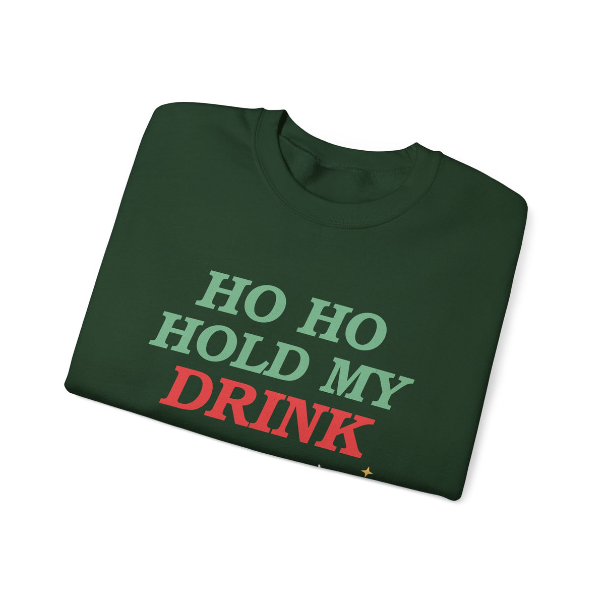 Ho Ho Hold My Drink Christmas Sweatshirt