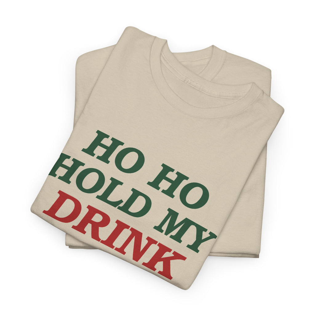 Ho Ho Hold My Drink Christmas T-Shirt