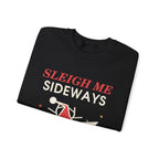 Sleigh Me Sideways Christmas Sweatshirt