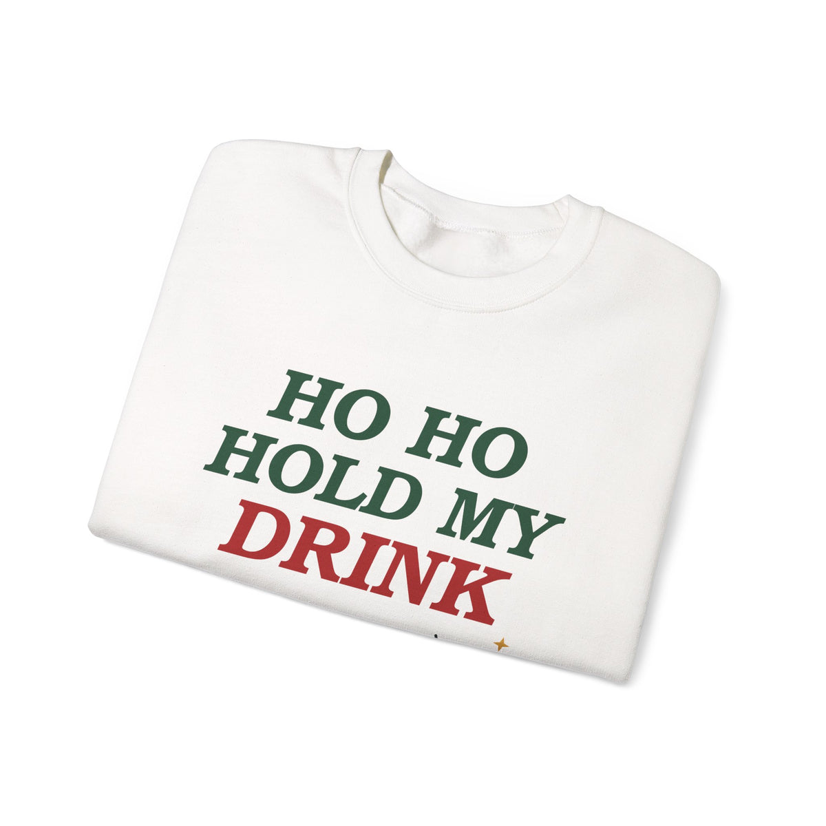 Ho Ho Hold My Drink Christmas Sweatshirt
