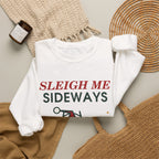 Sleigh Me Sideways Christmas Sweatshirt