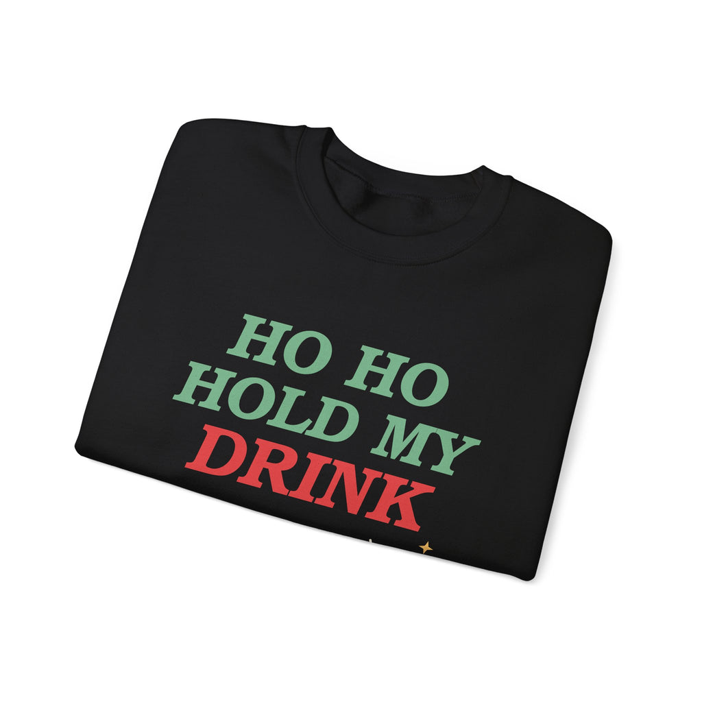 Ho Ho Hold My Drink Christmas Sweatshirt