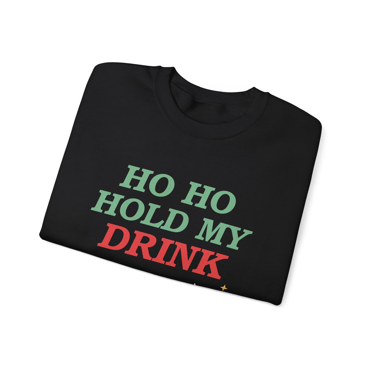 Ho Ho Hold My Drink Christmas Sweatshirt
