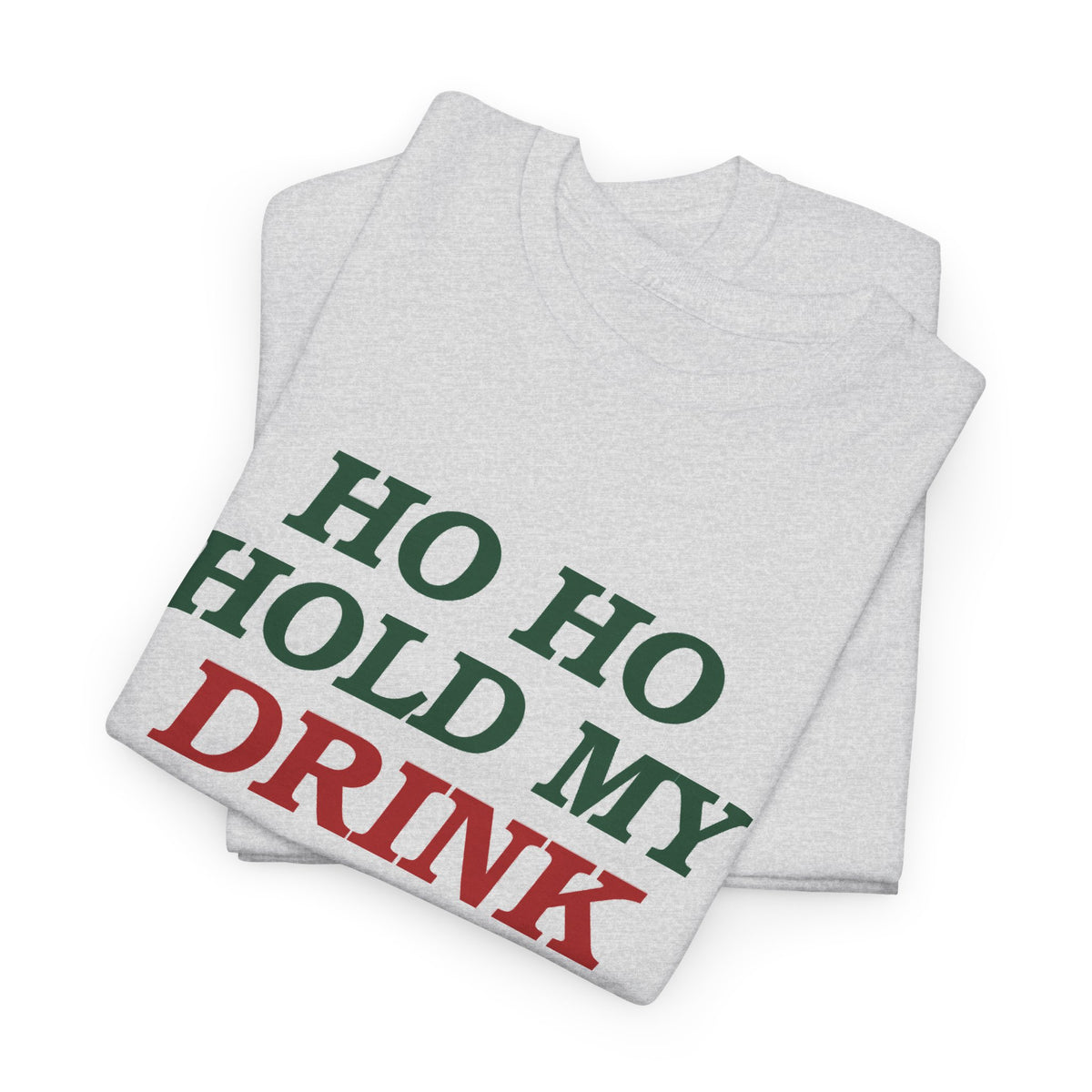 Ho Ho Hold My Drink Christmas T-Shirt