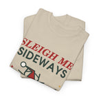 Sleigh Me Sideways Christmas T-Shirt
