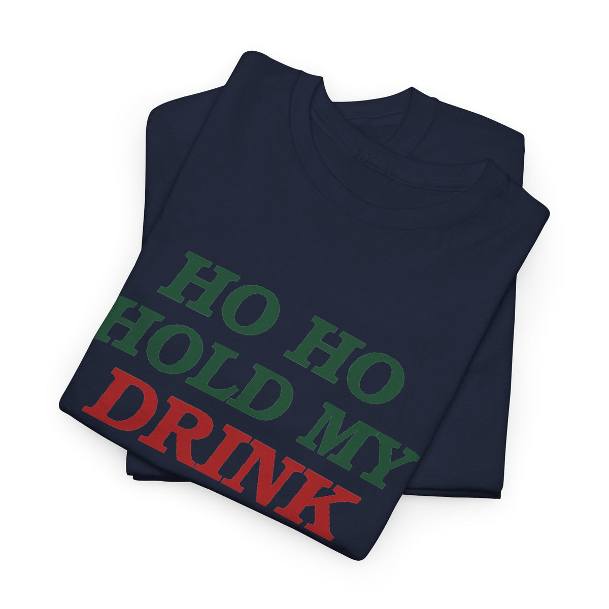 Ho Ho Hold My Drink Christmas T-Shirt