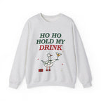Ho Ho Hold My Drink Christmas Sweatshirt