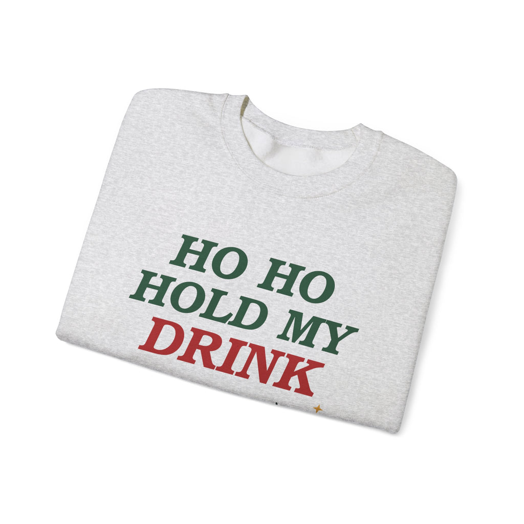 Ho Ho Hold My Drink Christmas Sweatshirt