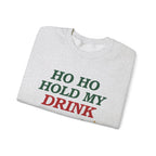 Ho Ho Hold My Drink Christmas Sweatshirt