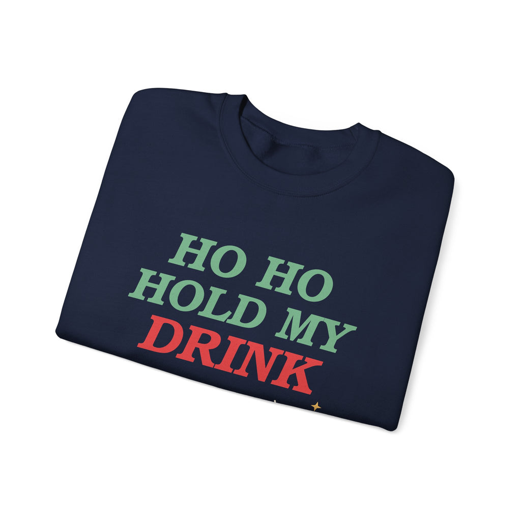 Ho Ho Hold My Drink Christmas Sweatshirt