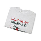 Sleigh Me Sideways Christmas Sweatshirt