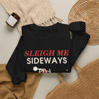 Sleigh Me Sideways Christmas Sweatshirt